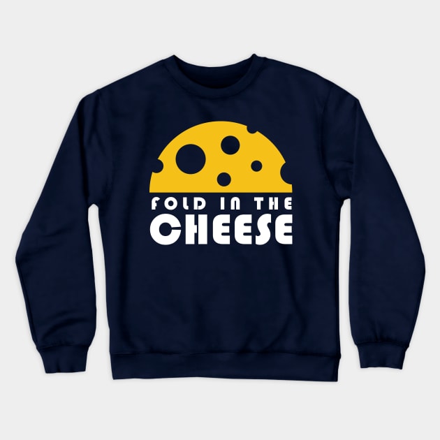 Fold In The Cheese Crewneck Sweatshirt by PodDesignShop